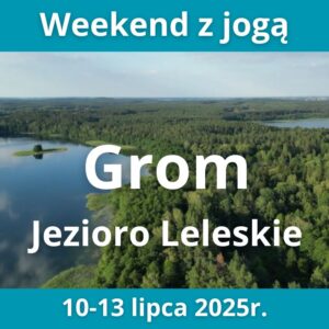 Weekend z jogą 10-13 lipca 2025 Przestrzeń Grom