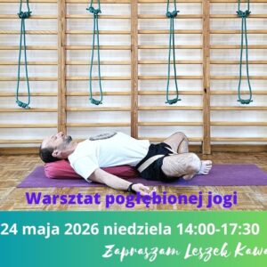 Warsztat pogłębionej praktyki jogi - 24 maja 2026